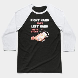 Right hand gives left hand instastory Baseball T-Shirt